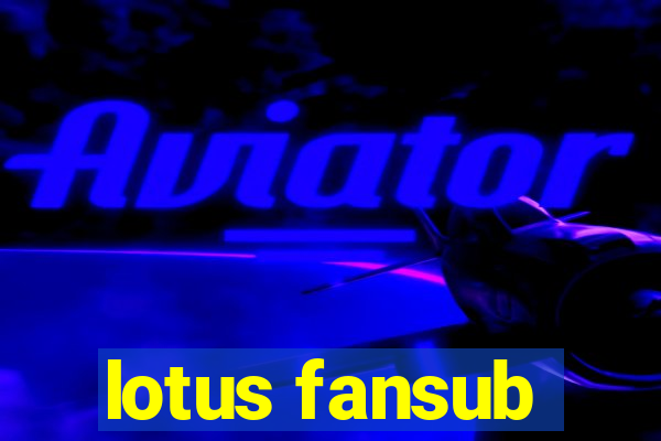 lotus fansub